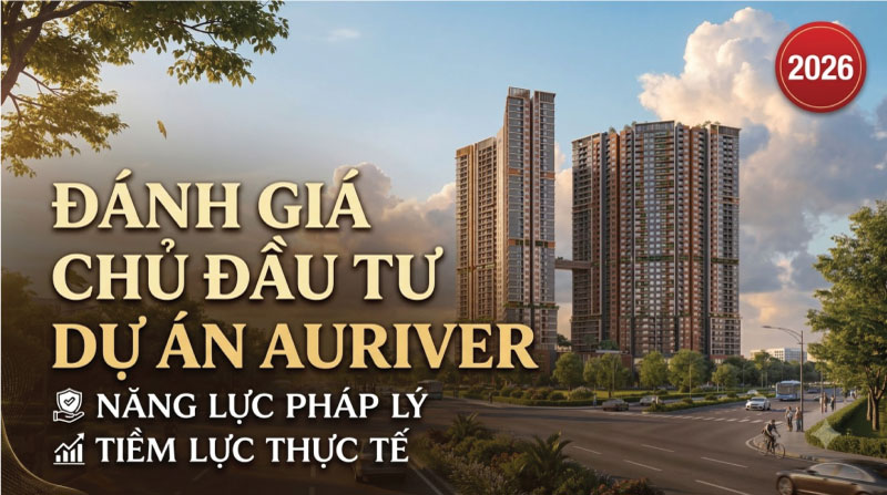 Đánh Giá Chủ Đầu Tư Dự Án Auriver